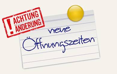 NEUE ÖFFNUNGSZEITEN ab 2. Juli 2018